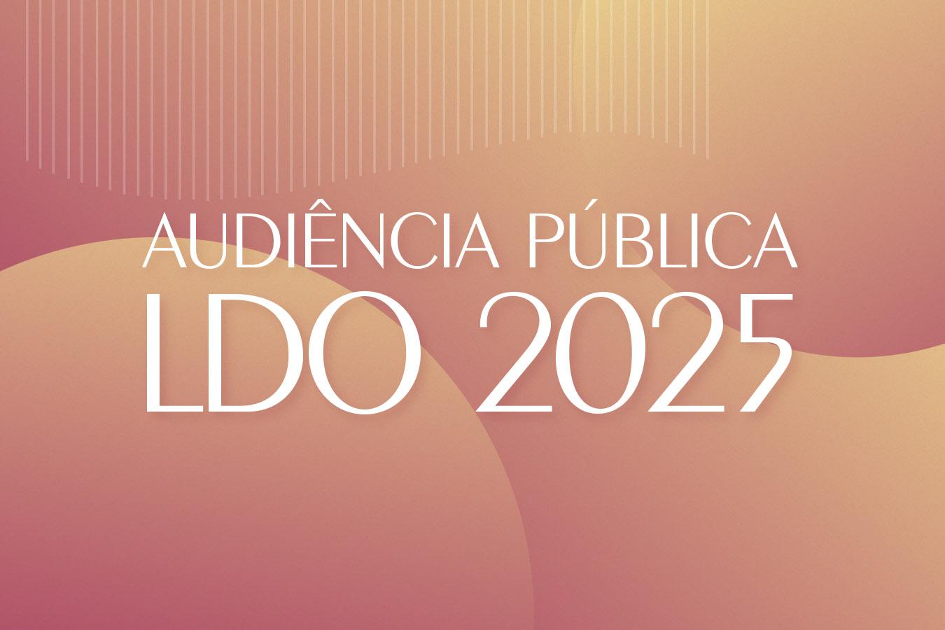 Projeto de Lei de Diretrizes Orçamentárias de 2025 é tema de audiência pública na próxima segunda